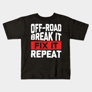 Off-Road Break It Fix It Repeat Kids T-Shirt